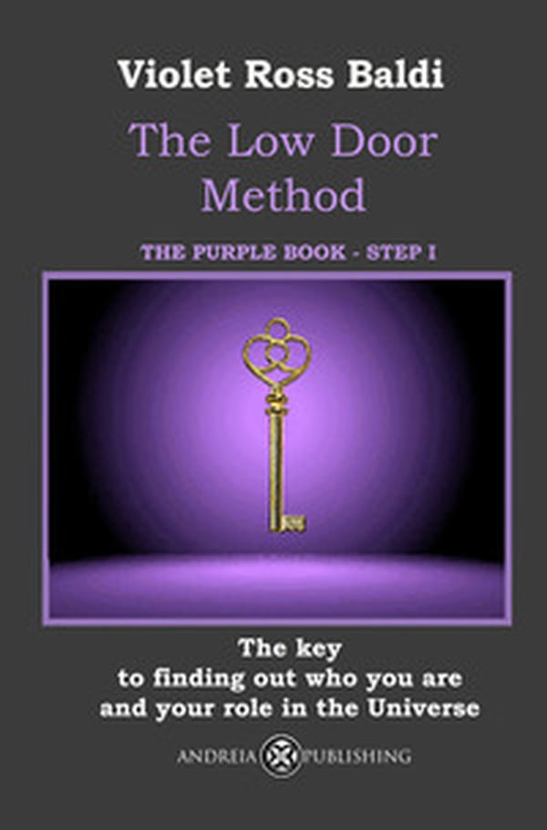 The Low Door Method. Step I. The key to finding out who you are and your role in the Universe - Librerie.coop The Low Door Method. Step I. The key to finding out who you are and your role in the Universe - Librerie.coop