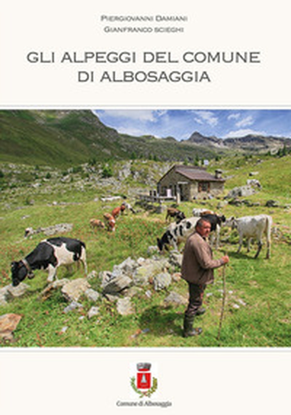 Gli alpeggi del comune di Albosaggia - Librerie.coop