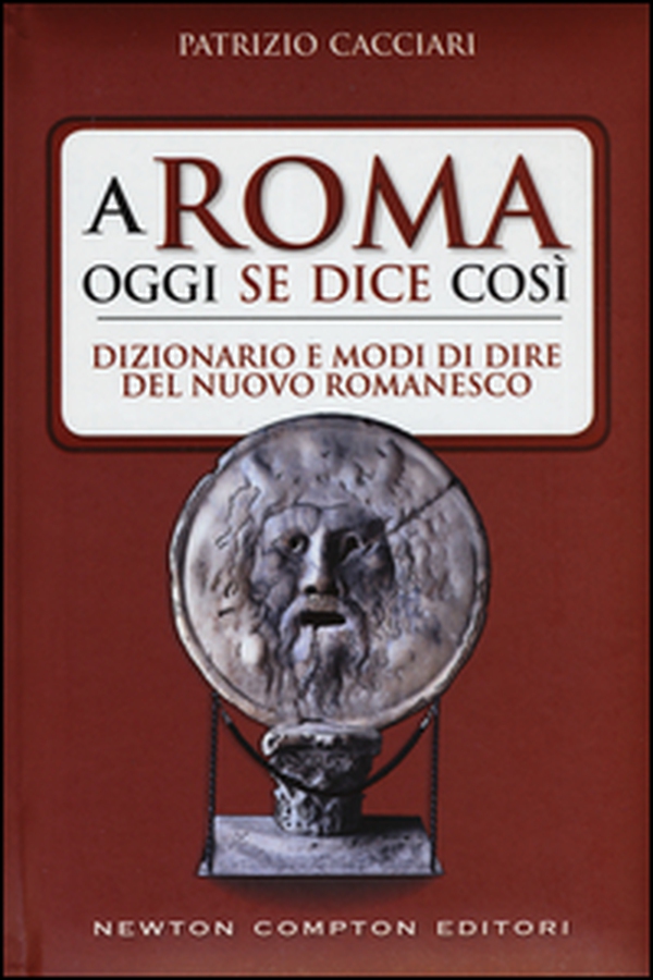 A Roma oggi se dice così. Dizionario e modi di dire del nuovo romanesco - Librerie.coop A Roma oggi se dice così. Dizionario e modi di dire del nuovo romanesco - Librerie.coop