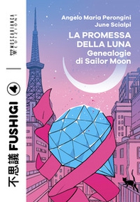 La promessa della luna. Genealogie di Sailor Moon - Librerie.coop