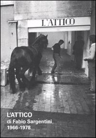 L'attico di Fabio Sargentini. 1966-1978. Catalogo della mostra (Roma, 26 ottobre 2010-6 febbraio 2011) - Librerie.coop
