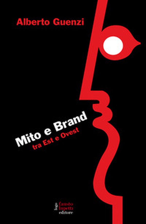 Mito e brand. Tra Est e Ovest - Librerie.coop Mito e brand. Tra Est e Ovest - Librerie.coop