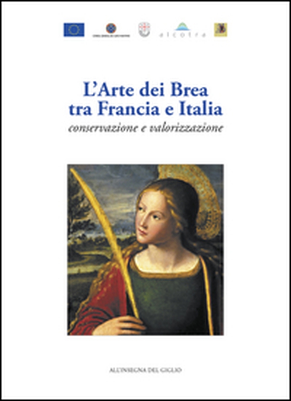 L'arte dei Brea tra Francia e Italia. Conservazione e valorizzazione-L'art des Brea entre France et Italie. Conservation et valorisation - Librerie.coop