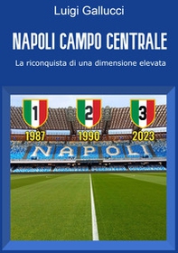Napoli campo centrale. La riconquista di una dimensione elevata - Librerie.coop