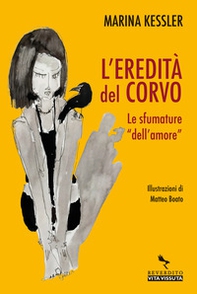 L'eredità del corvo. Le sfumature dell'«amore» - Librerie.coop L'eredità del corvo. Le sfumature dell'«amore» - Librerie.coop