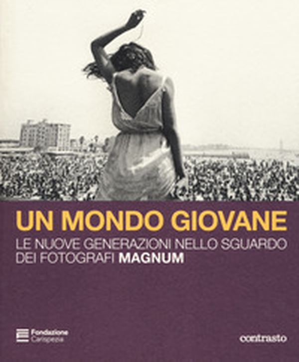 Un mondo giovane. Le nuove generazioni nello sguardo dei fotografi Magnum. Catalogo della mostra (La Spezia, 16 dicembre 2018-3 marzo 2019) - Librerie.coop Un mondo giovane. Le nuove generazioni nello sguardo dei fotografi Magnum. Catalogo della mostra (La Spezia, 16 dicembre 2018-3 marzo 2019) - Librerie.coop
