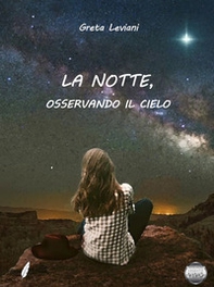 La notte, osservando il cielo - Librerie.coop