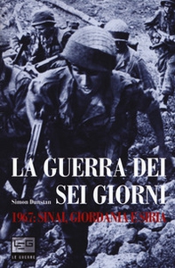 La guerra dei sei giorni. 1967: Sinai, Giordania e Siria - Librerie.coop