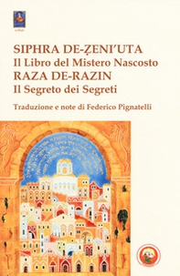 Siphra De-Zeni'uta. «Il libro del mistero nascosto»-Raza De-Razin. «Il segreto dei segreti» - Librerie.coop
