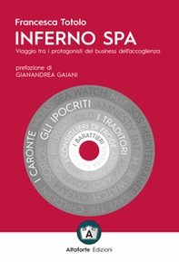 Inferno SPA. Viaggio tra i protagonisti del business dell'accoglienza - Librerie.coop
