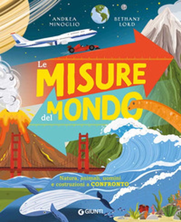 Le misure del mondo. Natura, animali, uomini e costruzioni a confronto - Librerie.coop Le misure del mondo. Natura, animali, uomini e costruzioni a confronto - Librerie.coop
