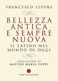 Bellezza antica e sempre nuova. Il latino nel mondo di oggi - Librerie.coop Bellezza antica e sempre nuova. Il latino nel mondo di oggi - Librerie.coop