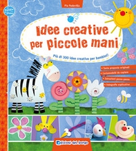 Idee creative per piccole mani. Più di 300 idee creative per bambini! - Librerie.coop