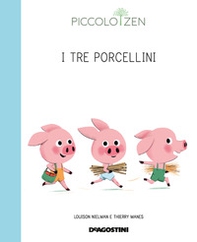 I tre porcellini o come diventare grandi. Piccolo zen - Librerie.coop