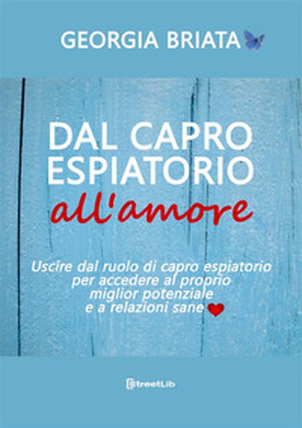 Dal capro espiatorio all'amore. Uscire dal ruolo di capro espiatorio per accedere al tuo miglior potenziale e a relazioni sane - Librerie.coop Dal capro espiatorio all'amore. Uscire dal ruolo di capro espiatorio per accedere al tuo miglior potenziale e a relazioni sane - Librerie.coop