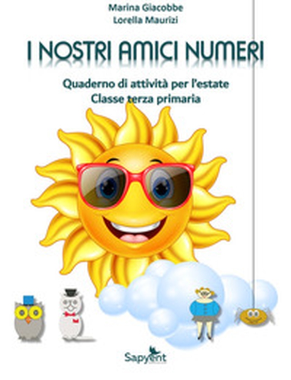 I nostri amici numeri. Quaderno di attività per l'estate. Classe terza primaria - Librerie.coop I nostri amici numeri. Quaderno di attività per l'estate. Classe terza primaria - Librerie.coop