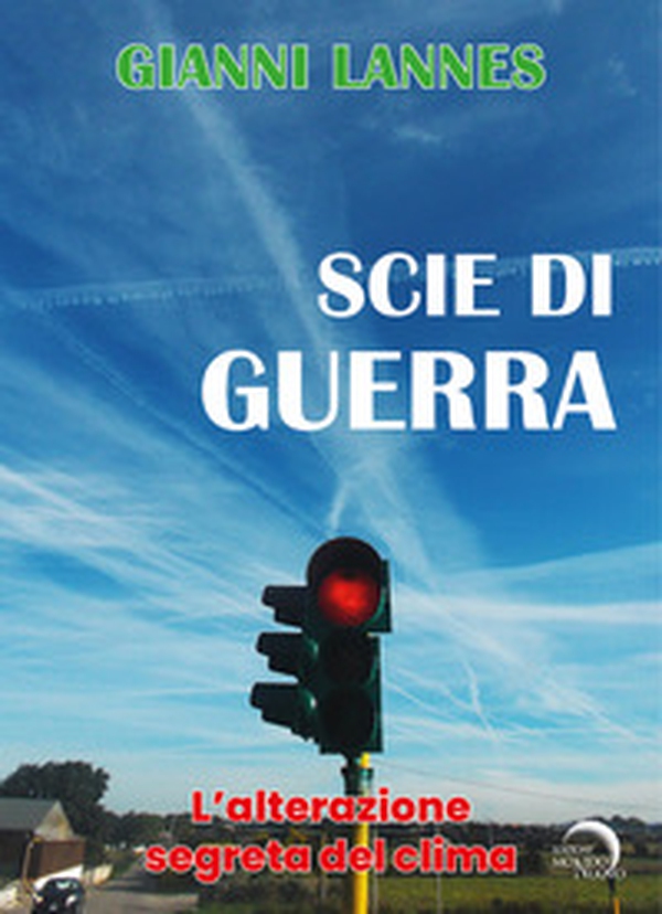 Scie di guerra. L'alterazione segreta del clima - Librerie.coop Scie di guerra. L'alterazione segreta del clima - Librerie.coop