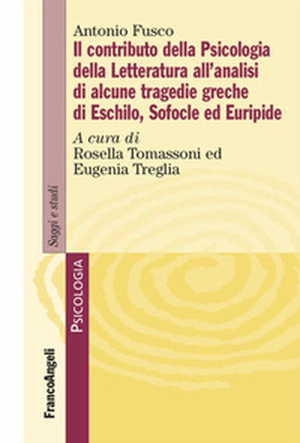 Il contributo della psicologia della letteratura all'analisi di alcune tragedie greche di Eschilo, Sofocle ed Euripide - Librerie.coop Il contributo della psicologia della letteratura all'analisi di alcune tragedie greche di Eschilo, Sofocle ed Euripide - Librerie.coop