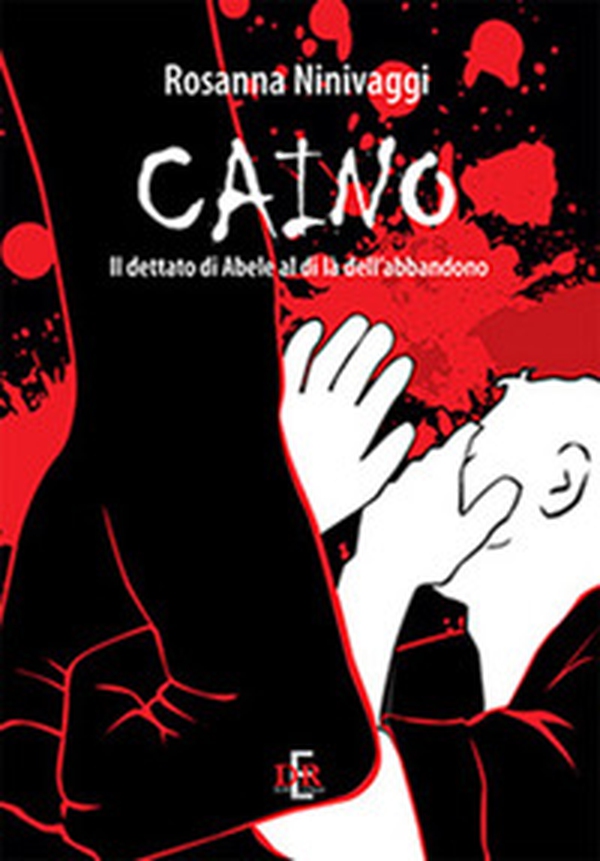Caino. Il dettato di Abele al di là dell'abbandono - Librerie.coop Caino. Il dettato di Abele al di là dell'abbandono - Librerie.coop
