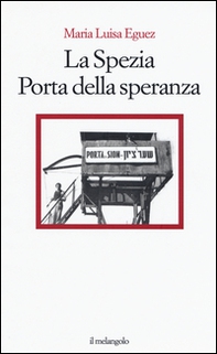 La Spezia. Porta della speranza - Librerie.coop La Spezia. Porta della speranza - Librerie.coop