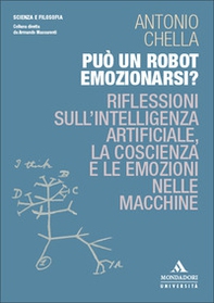 Può un robot emozionarsi? Riflessioni sull'intelligenza artificiale, la coscienza e le emozioni nelle macchine - Librerie.coop