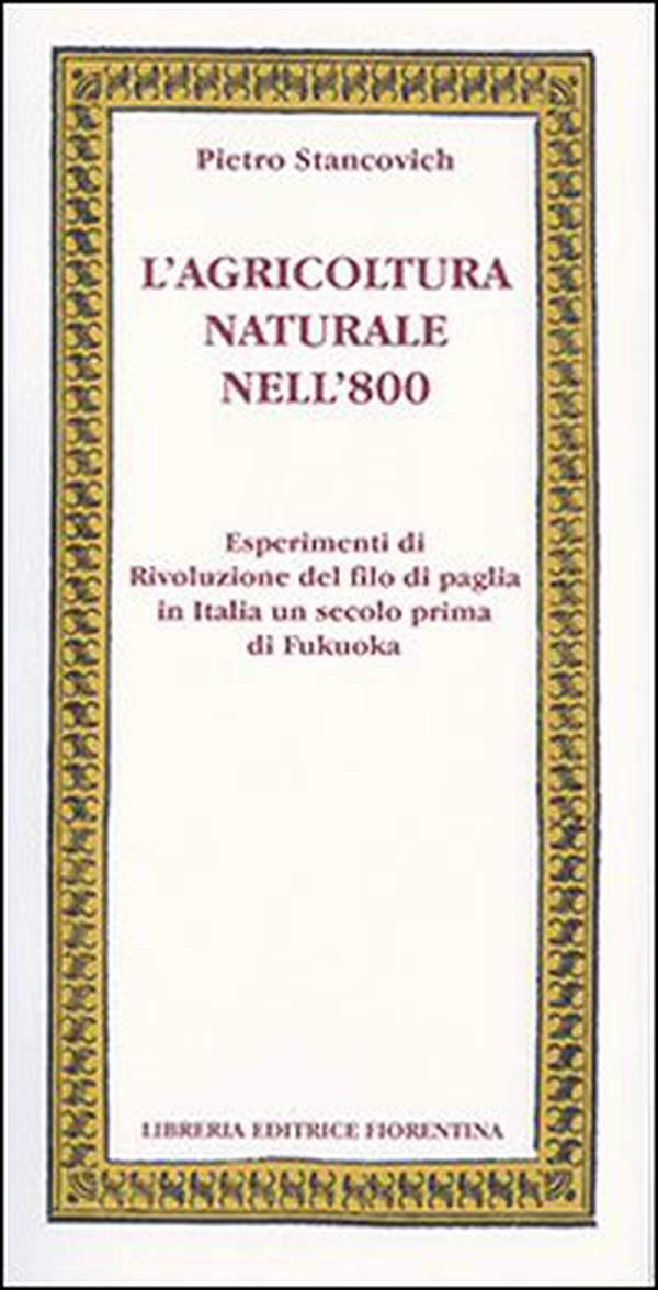 L'agricoltura naturale nell'800. Esperimenti di rivoluzione del filo di paglia in Italia un secolo prima di Fukuoka - Librerie.coop L'agricoltura naturale nell'800. Esperimenti di rivoluzione del filo di paglia in Italia un secolo prima di Fukuoka - Librerie.coop