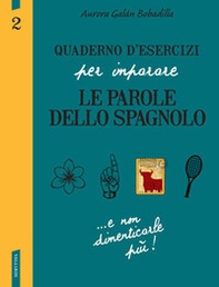 Quaderno d'esercizi per imparare le parole dello spagnolo - Vol. 2 - Librerie.coop