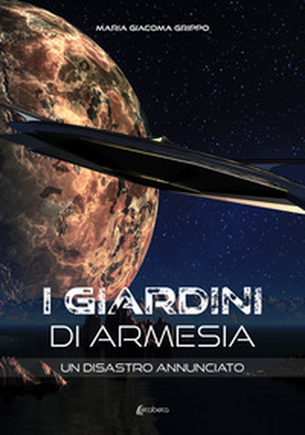 Un disastro annunciato. I giardini di Armesia - Librerie.coop Un disastro annunciato. I giardini di Armesia - Librerie.coop