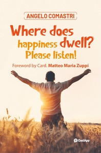 Where does happiness dwell? Please listen! - Librerie.coop