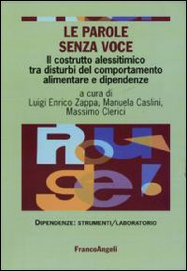 Le parole senza voce. Il costrutto alessitimico tra disturbi del comportamento alimentare e dipendenze - Librerie.coop Le parole senza voce. Il costrutto alessitimico tra disturbi del comportamento alimentare e dipendenze - Librerie.coop
