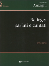 Solfeggi parlati e cantati. Primo corso - Librerie.coop