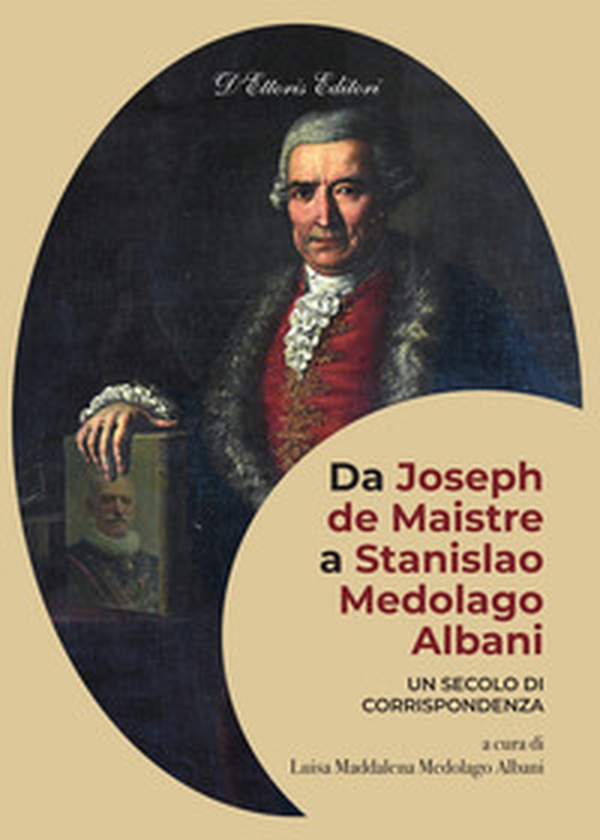 Da Joseph de Maistre a Stanislao Medolago Albani - Librerie.coop