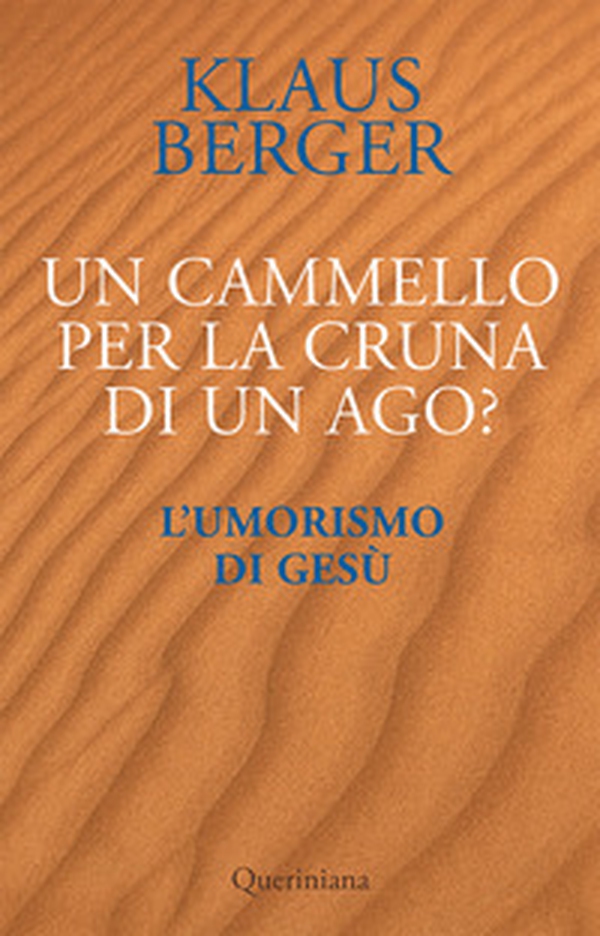 Un cammello per la cruna di un ago? L'umorismo di Gesù - Librerie.coop Un cammello per la cruna di un ago? L'umorismo di Gesù - Librerie.coop