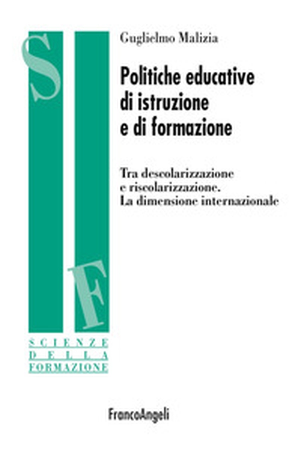 Politiche educative di istruzione e di formazione. Tra descolarizzazione e riscolarizzazione. La dimensione internazionale - Librerie.coop Politiche educative di istruzione e di formazione. Tra descolarizzazione e riscolarizzazione. La dimensione internazionale - Librerie.coop