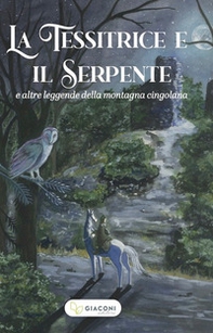 La tessitrice e il serpente e altre leggende della montagna cingolana - Librerie.coop La tessitrice e il serpente e altre leggende della montagna cingolana - Librerie.coop