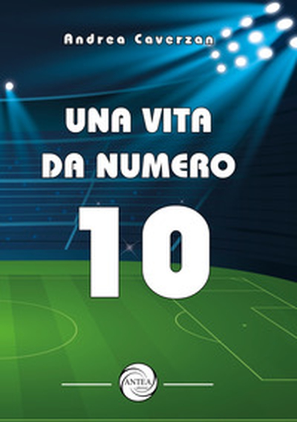 Una vita da numero 10 - Librerie.coop Una vita da numero 10 - Librerie.coop