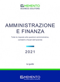 Memento Business Solutions. Amministrazione e finanza. Tutte le risposte alle questioni amministrative, contabili, finanziarie e fiscali dell'azienda - Librerie.coop