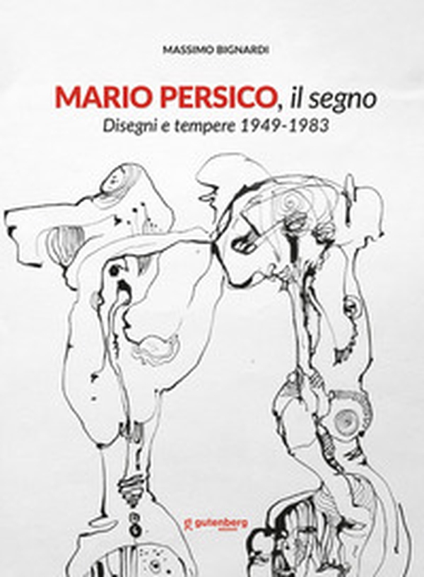 Mario Persico, il segno. Disegni e tempere 1949-1983. Catalogo della mostra (Baronissi, 6 dicembre 2025-18 gennaio 2026) - Librerie.coop