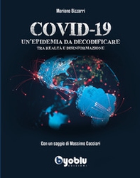 Covid-19. Un'epidemia da decodificare. Tra realtà e disinformazione - Librerie.coop