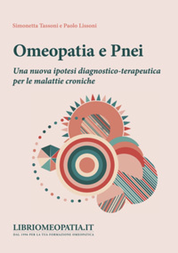 Omeopatia e pnei. Una nuova ipotesi diagnostico-terapeutica per le malattie croniche - Librerie.coop Omeopatia e pnei. Una nuova ipotesi diagnostico-terapeutica per le malattie croniche - Librerie.coop