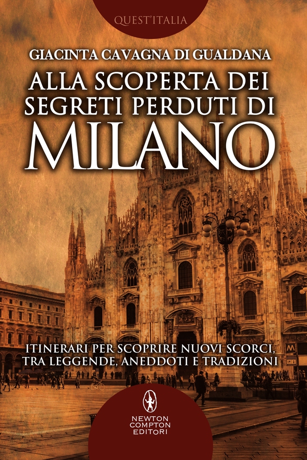 Alla scoperta dei segreti perduti di Milano - Librerie.coop Alla scoperta dei segreti perduti di Milano - Librerie.coop