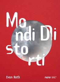 Evan Roth. Mondi distorti. Ediz. italiana e inglese - Librerie.coop