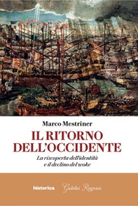 Il ritorno dell'Occidente. La riscoperta dell'identità e il declino del woke - Librerie.coop