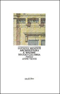 Architettura e «Regime». Reggio Calabria negli anni Venti - Librerie.coop