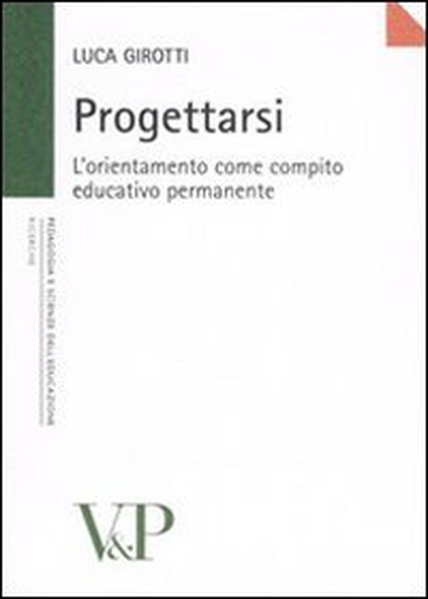 Progettarsi. L'orientamento come compito educativo permanente - Librerie.coop Progettarsi. L'orientamento come compito educativo permanente - Librerie.coop