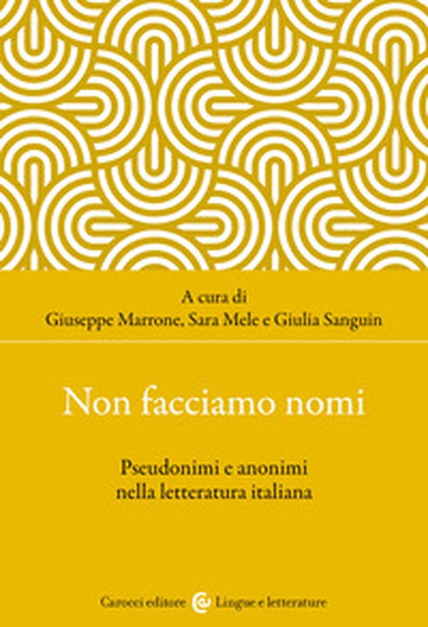 Non facciamo nomi. Pseudonimi e anonimi nella letteratura italiana - Librerie.coop