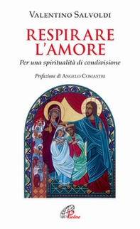 Respirare l'amore. Per una spiritualità di condivisione - Librerie.coop