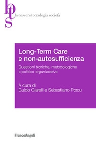 Long-term care e non-autosufficienza. Questioni teoriche, metodologiche e politico-organizzative - Librerie.coop