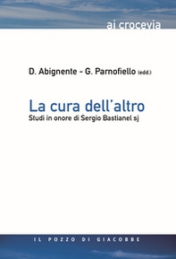 La cura dell'altro. Studi in onore di Sergio Bastianel s.j. - Librerie.coop