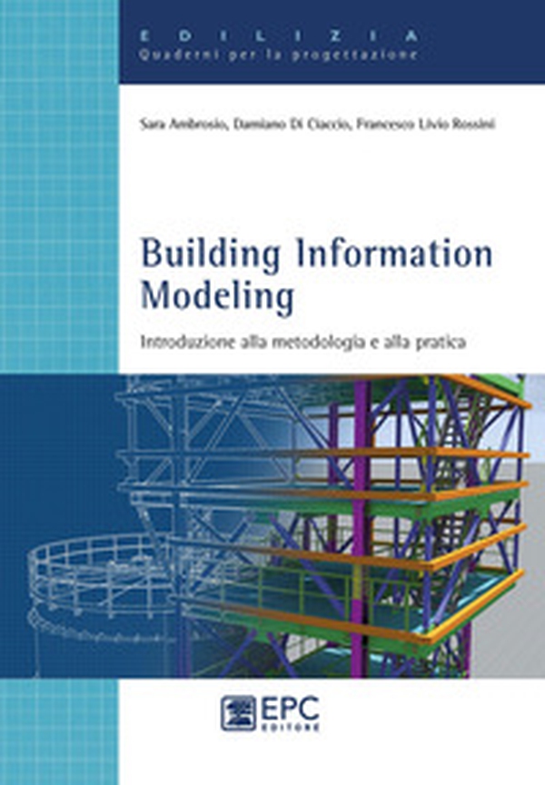 Building Information Modeling. Introduzione alla metodologia e alla pratica - Librerie.coop Building Information Modeling. Introduzione alla metodologia e alla pratica - Librerie.coop